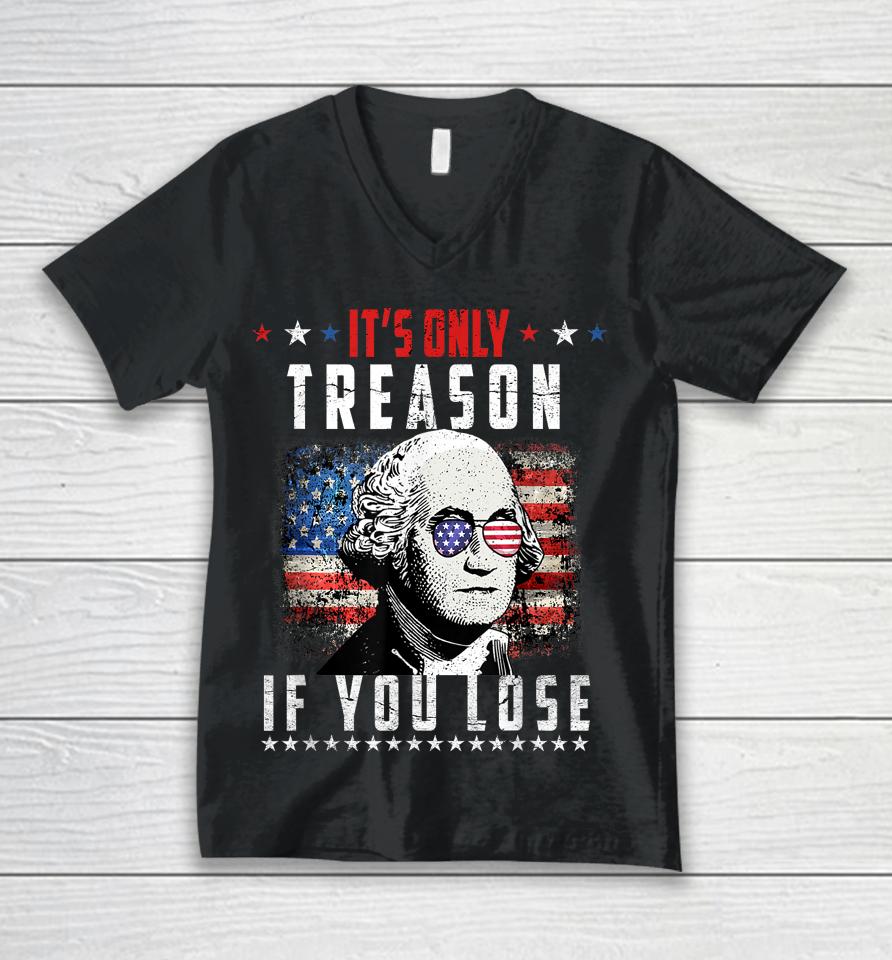Its Only Treason If You Lose George Washington American Flag Unisex V-Neck T-Shirt