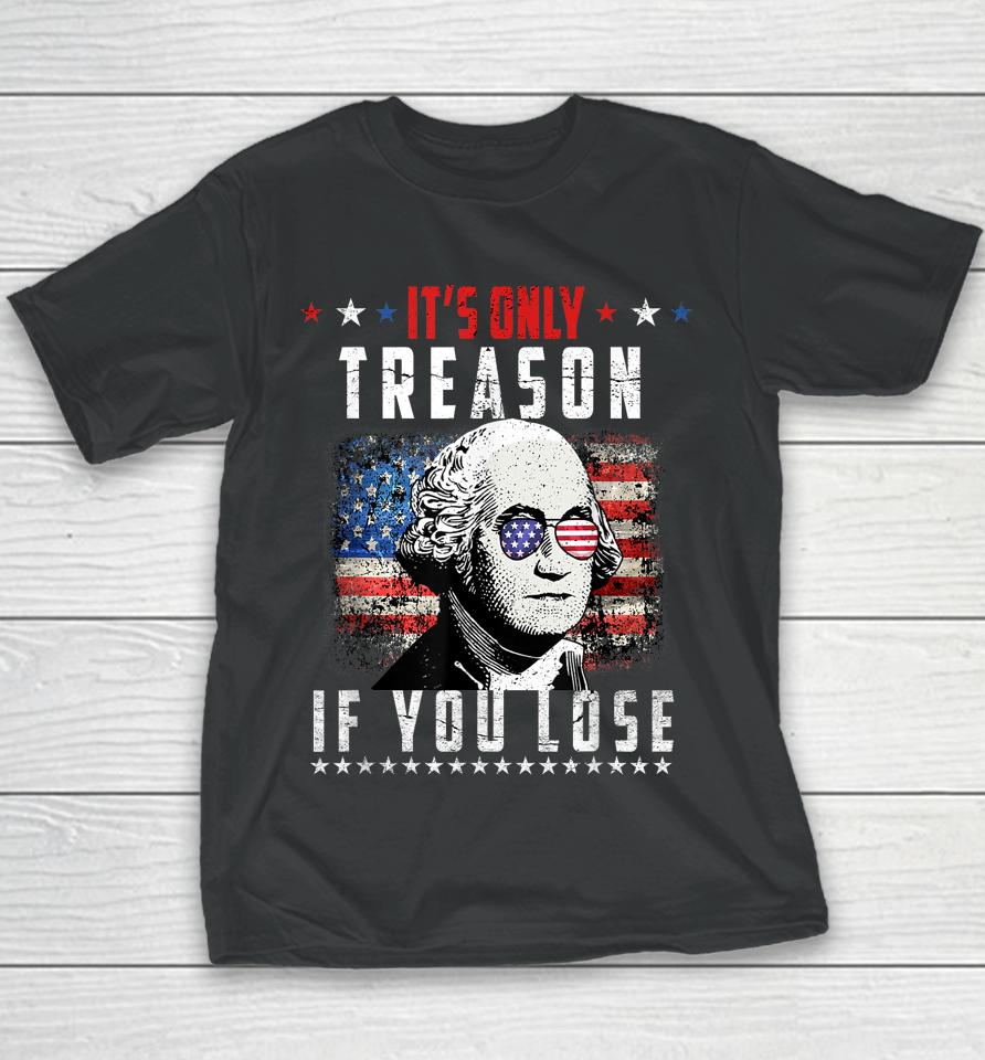 Its Only Treason If You Lose George Washington American Flag Youth T-Shirt