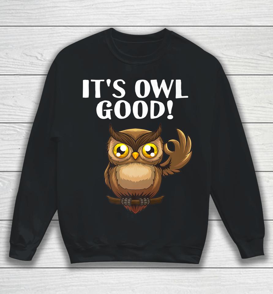 It's Owl Good Sweatshirt