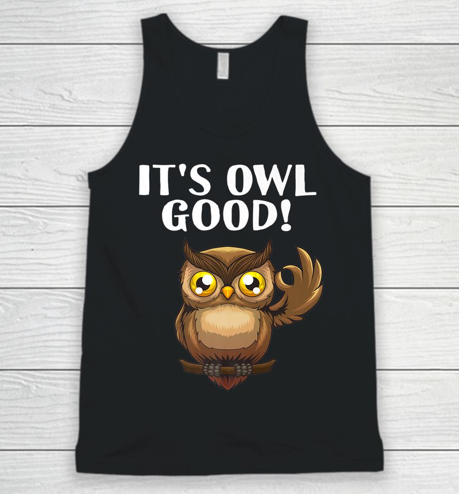 It's Owl Good Unisex Tank Top