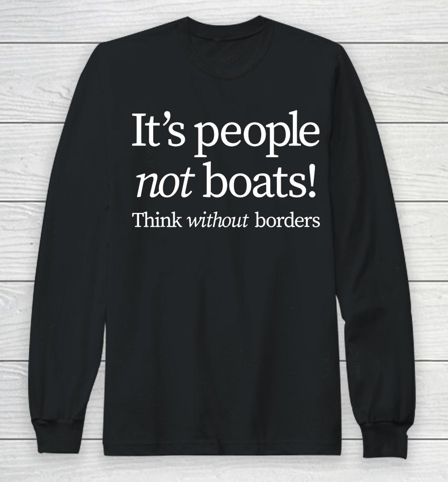 It's People Not Boats Think Without Borders Long Sleeve T-Shirt