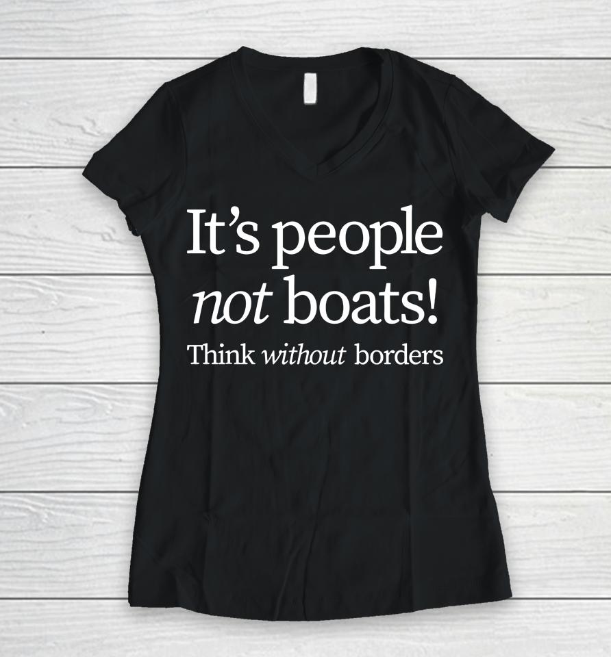 It's People Not Boats Think Without Borders Women V-Neck T-Shirt