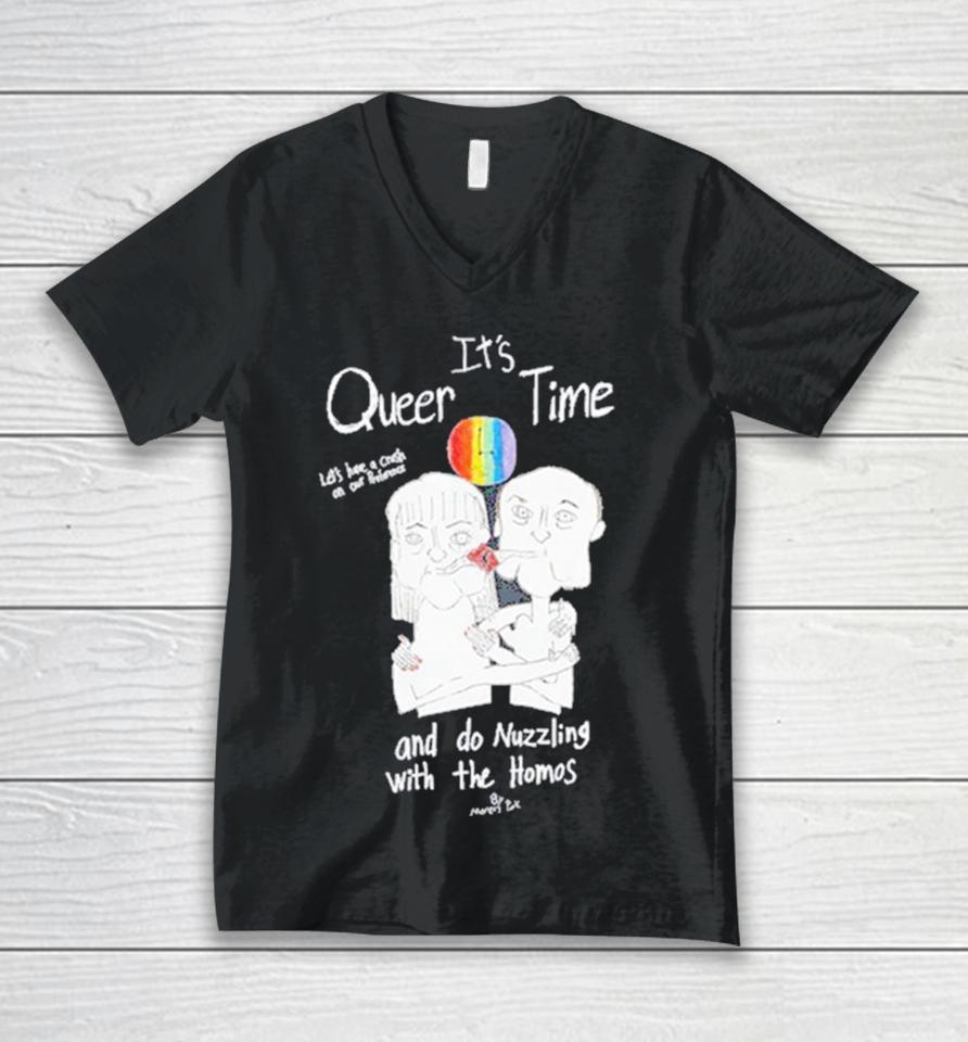 It’s Queer Time Let’s Have A Crush On Our Preference And Do Nuzzling With The Homos Unisex V-Neck T-Shirt
