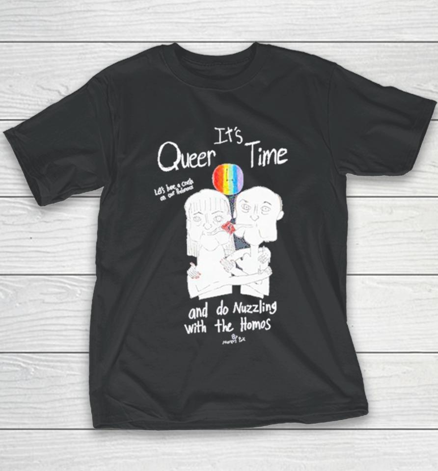 It’s Queer Time Let’s Have A Crush On Our Preference And Do Nuzzling With The Homos Youth T-Shirt