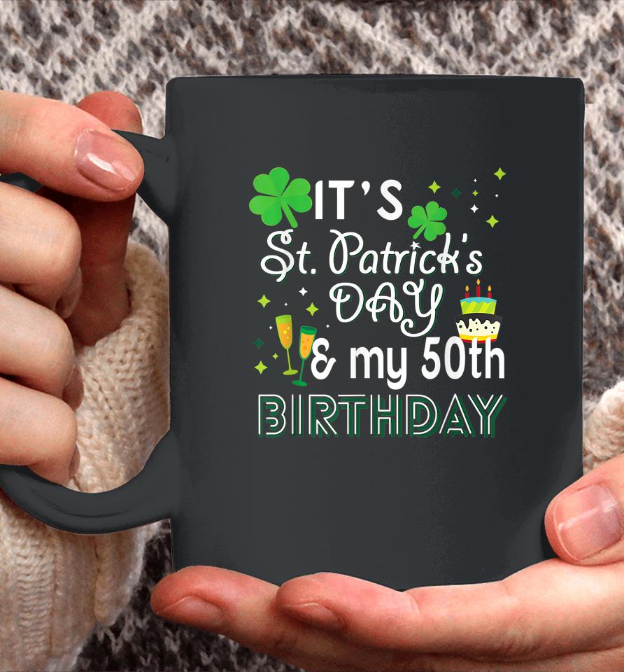 It's St Patrick's Day &Amp; My 50Th Birthday Coffee Mug