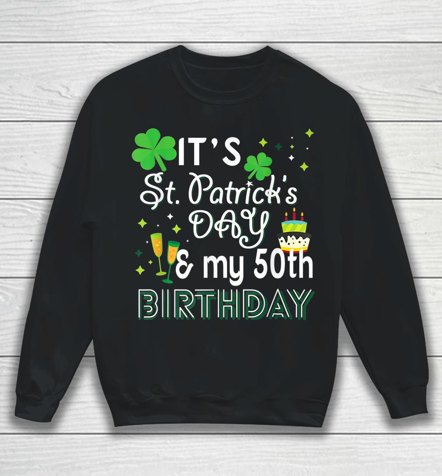 It's St Patrick's Day &Amp; My 50Th Birthday Sweatshirt