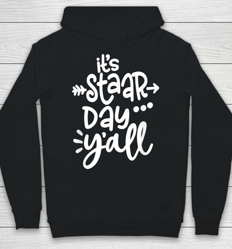 It's Staar Day Y'all Test Day For Teacher Student Texas Hoodie