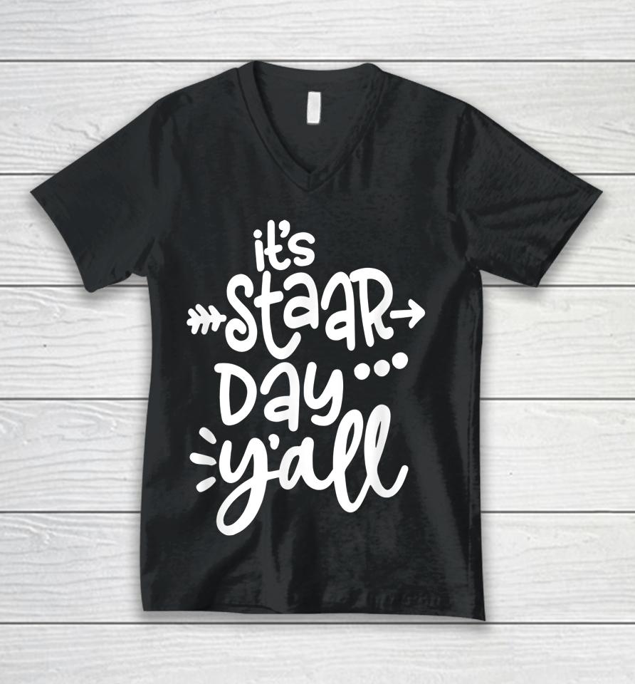 It's Staar Day Y'all Test Day For Teacher Student Texas Unisex V-Neck T-Shirt