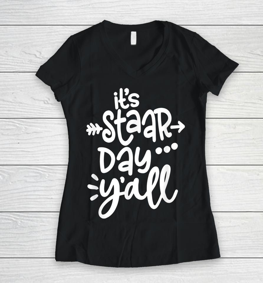 It's Staar Day Y'all Test Day For Teacher Student Texas Women V-Neck T-Shirt