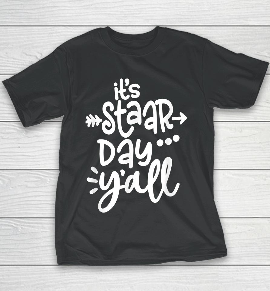 It's Staar Day Y'all Test Day For Teacher Student Texas Youth T-Shirt