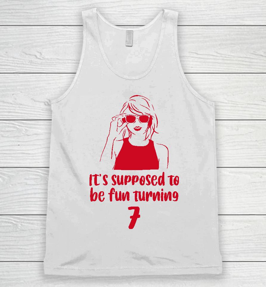 It's Supposed To Be Fun Turning 7 Unisex Tank Top