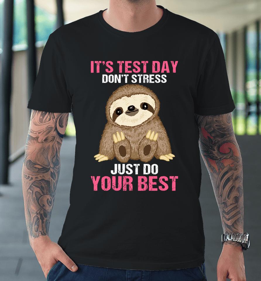 It's Test Day Sloth Teacher Premium T-Shirt
