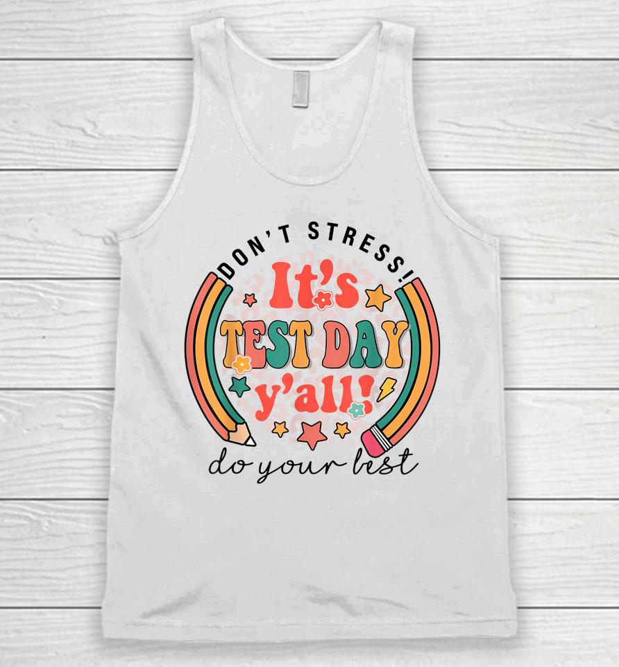 It's Test Day Y'all Funny Testing Day For Teacher Student Unisex Tank Top