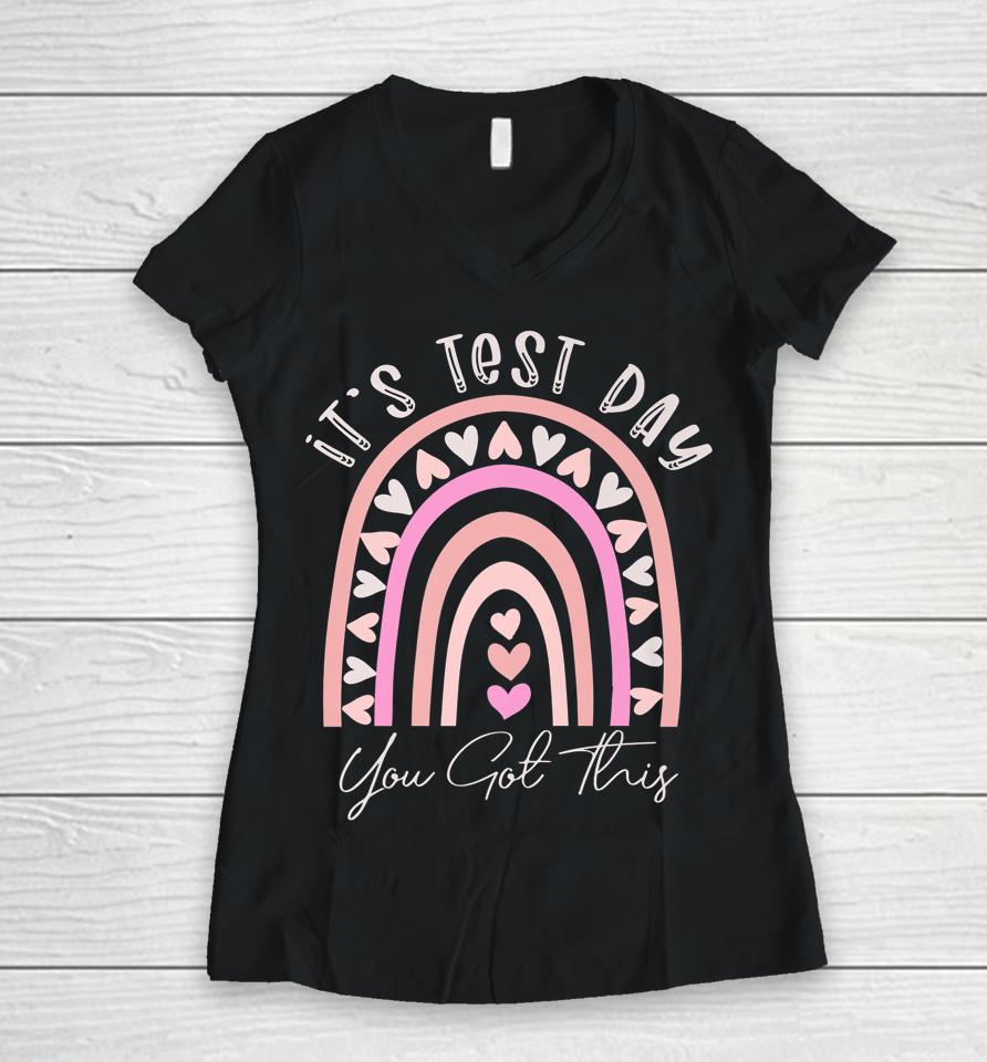 It's Test Day You Got This Teacher Rainbow Testing Women V-Neck T-Shirt
