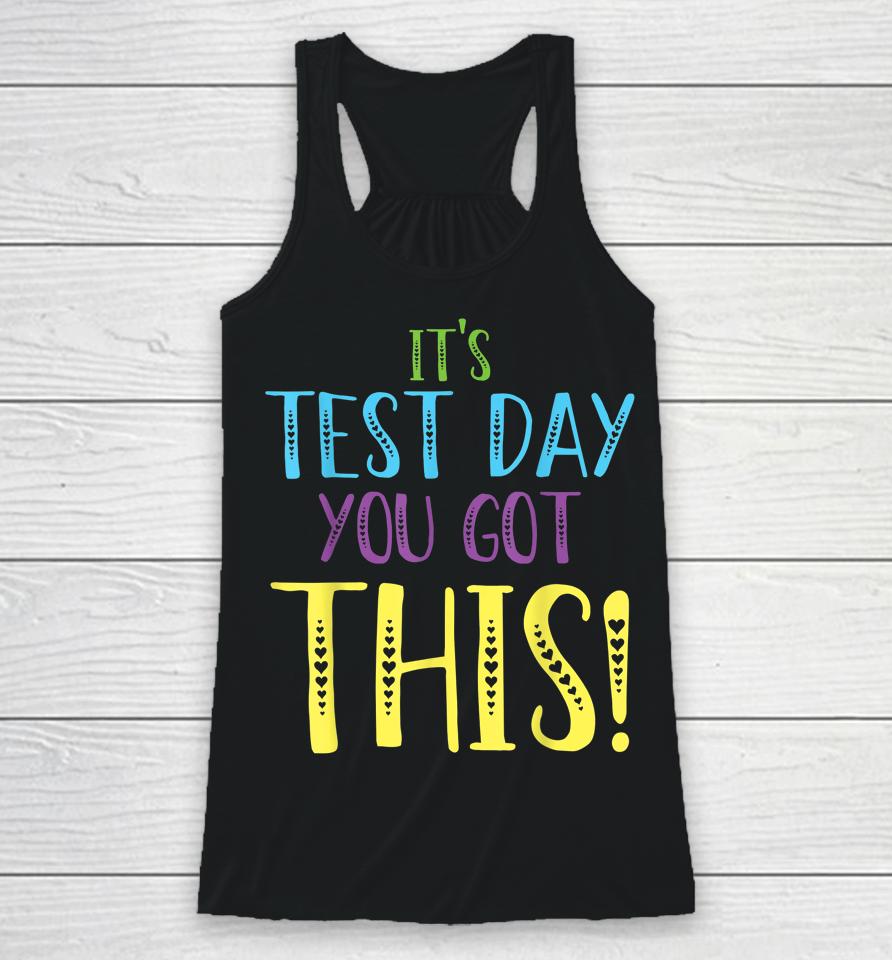 It's Test Day You Got This Teacher Testing Day Racerback Tank