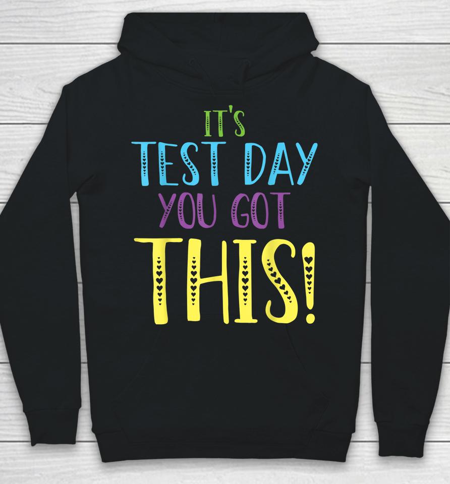 It's Test Day You Got This Teacher Testing Day Hoodie