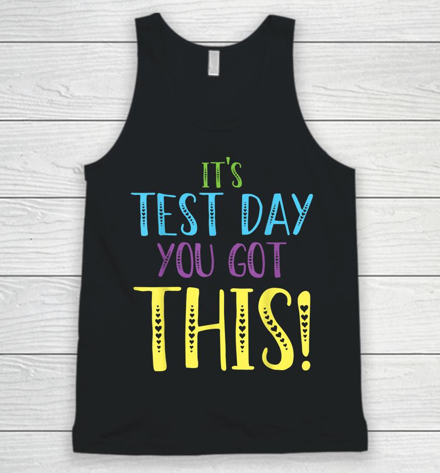 It's Test Day You Got This Teacher Testing Day Unisex Tank Top