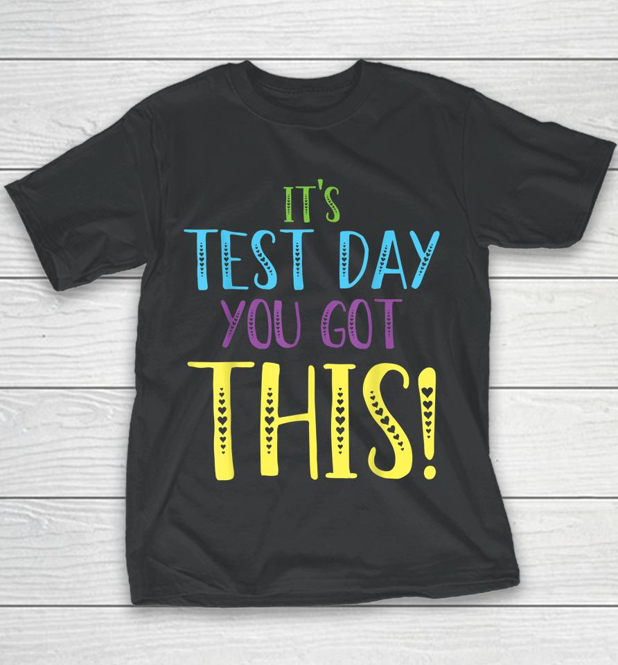 It's Test Day You Got This Teacher Testing Day Youth T-Shirt
