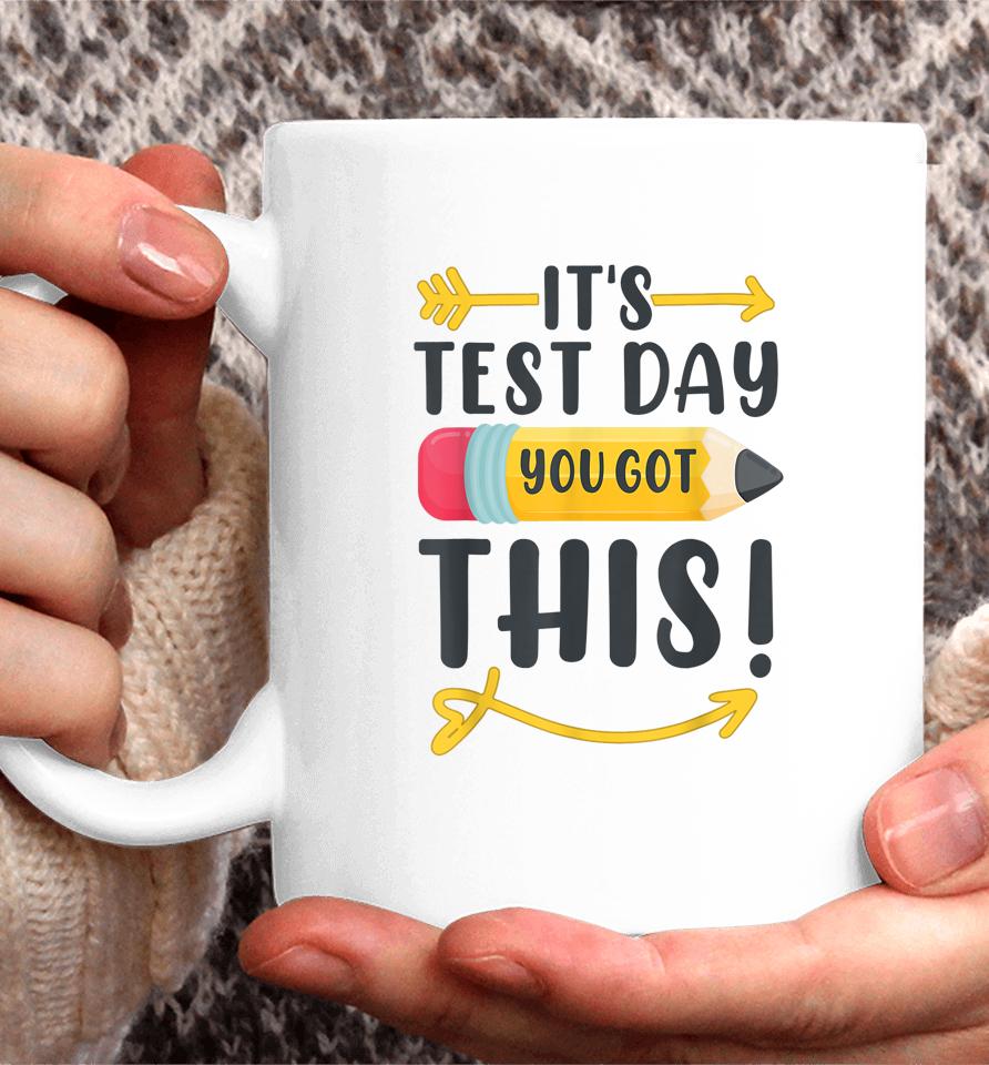 It's Test Day You Got This Test Day Coffee Mug