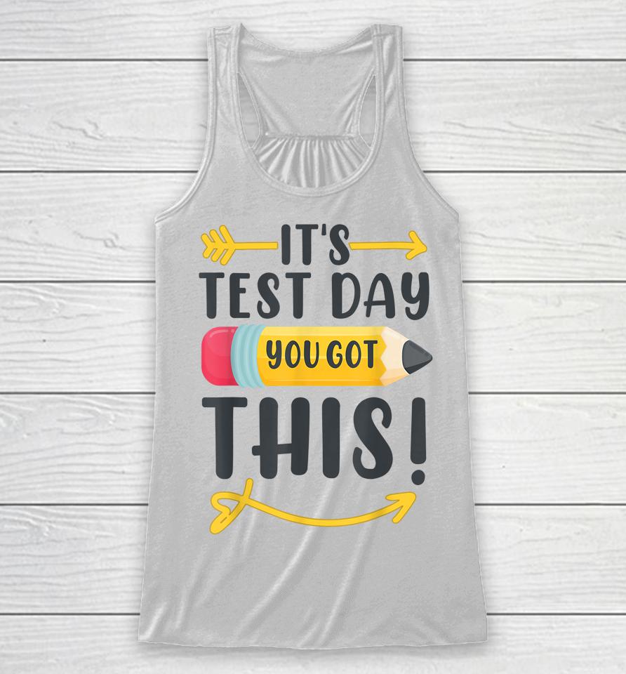 It's Test Day You Got This Test Day Racerback Tank