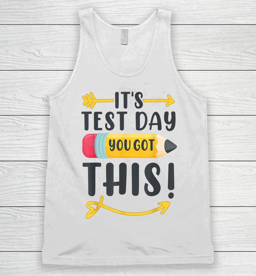It's Test Day You Got This Test Day Unisex Tank Top