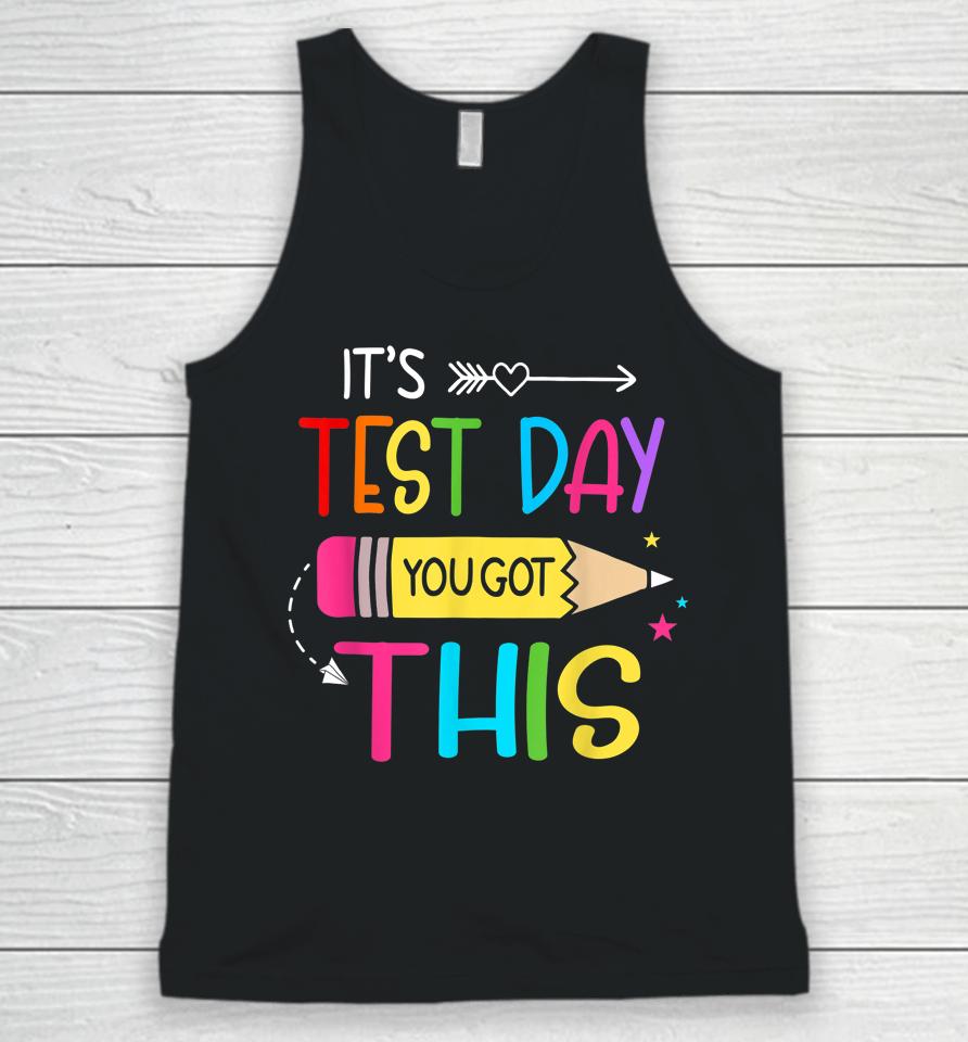It’s Test Day You Got This Testing Day Teacher Student Gift Unisex Tank Top