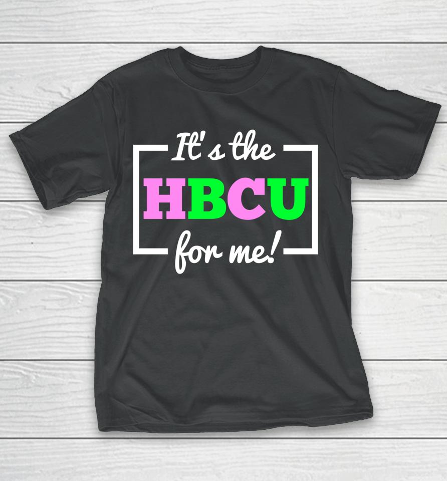 It's The Hbcu For Me Pink And Green T-Shirt