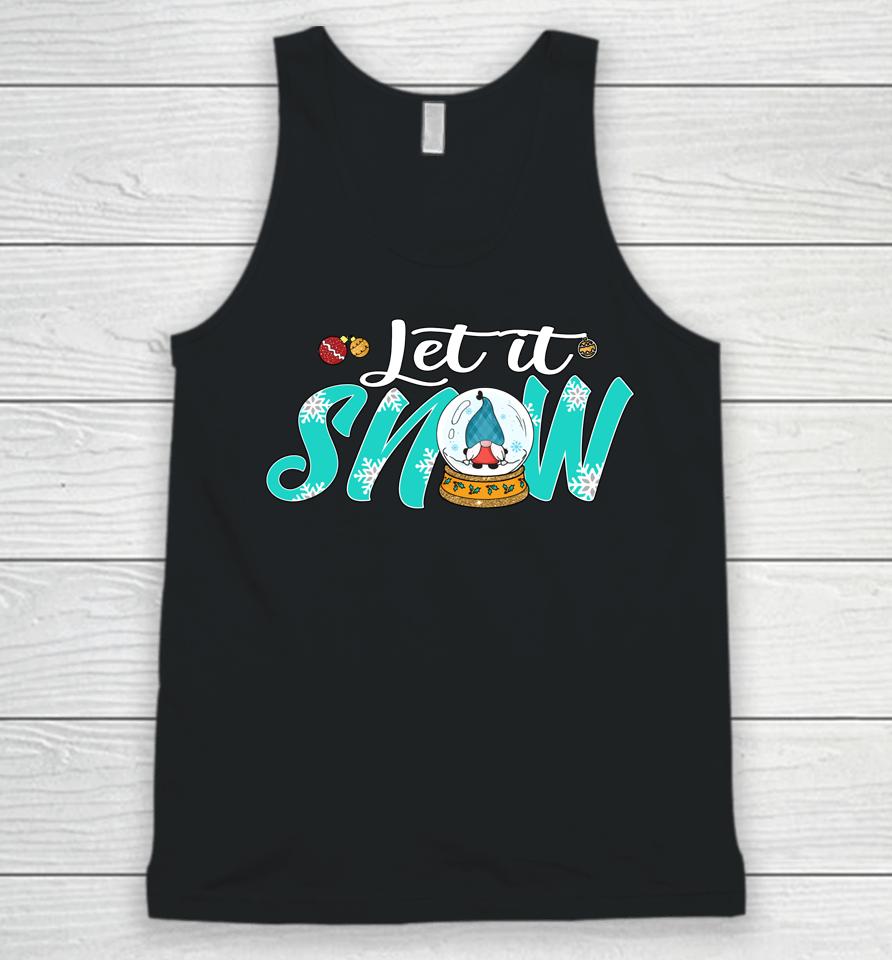 It's The Most Wonderful Time Of Year Let It Snow Globe Gnome Unisex Tank Top