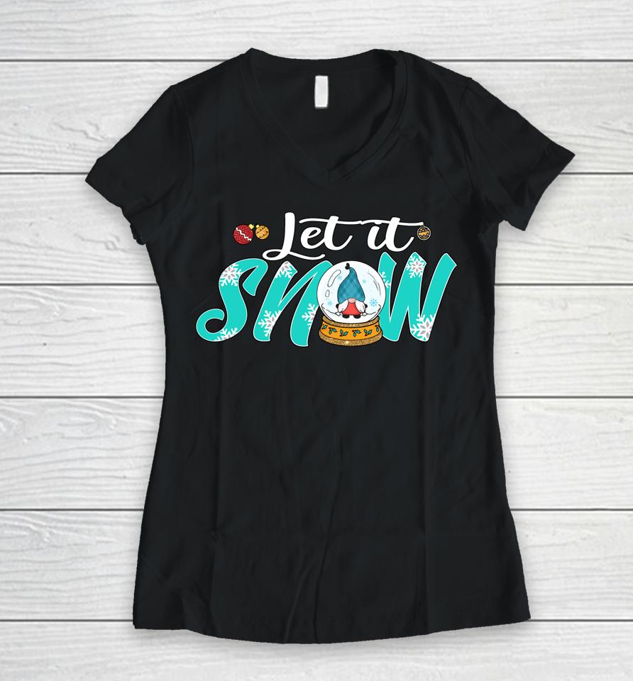 It's The Most Wonderful Time Of Year Let It Snow Globe Gnome Women V-Neck T-Shirt