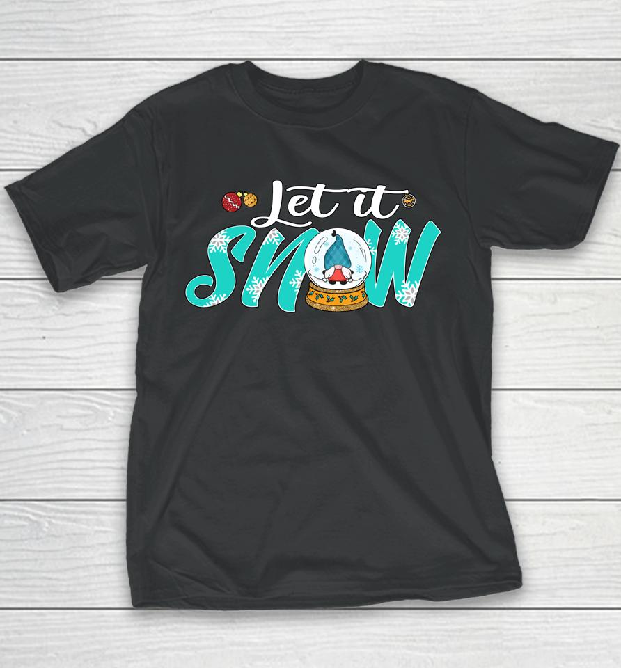 It's The Most Wonderful Time Of Year Let It Snow Globe Gnome Youth T-Shirt