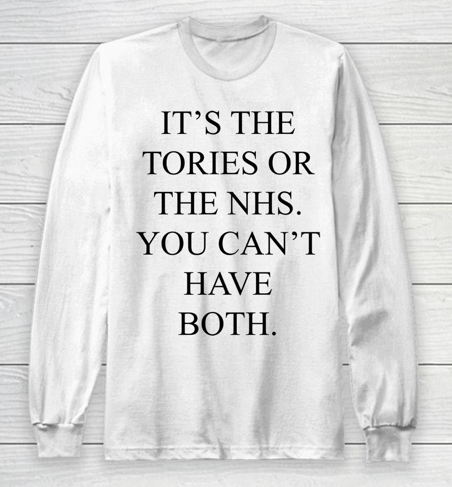 It's The Tories Or The Nhs You Can't Have Both Long Sleeve T-Shirt