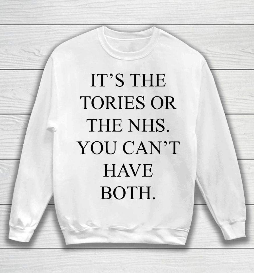 It's The Tories Or The Nhs You Can't Have Both Sweatshirt