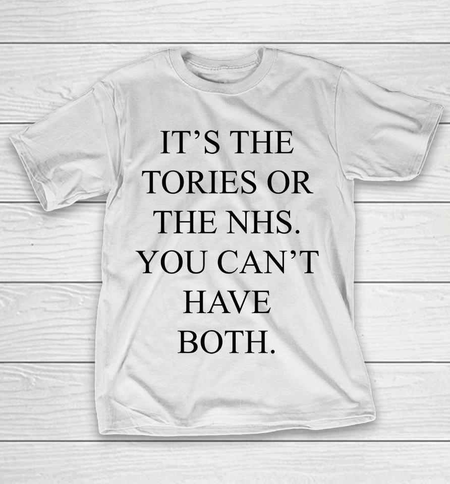 It's The Tories Or The Nhs You Can't Have Both T-Shirt