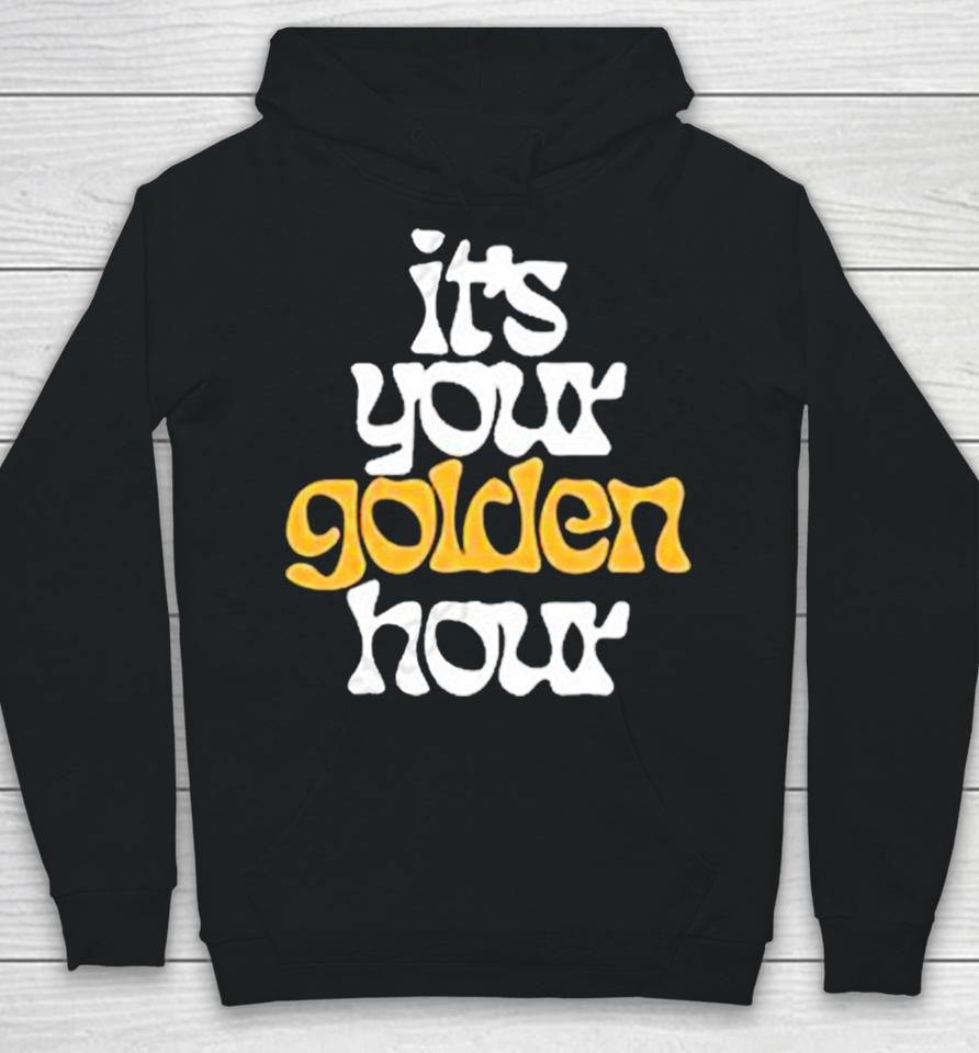 It’s Your Golden Hour Hoodie