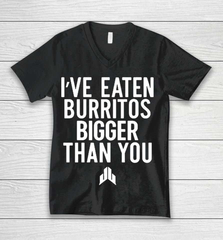 I’ve Eaten Burritos Bigger Than You Sshirts Unisex V-Neck T-Shirt