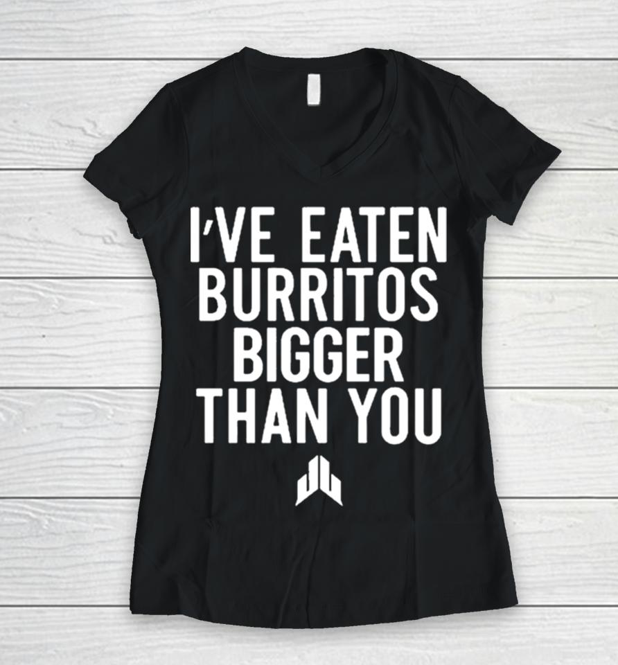 I’ve Eaten Burritos Bigger Than You Sshirts Women V-Neck T-Shirt