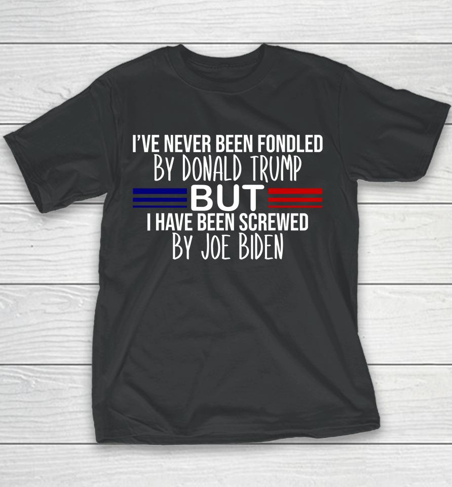I've Never Been Fondled By Donald Trump But Screwed By Biden Youth T-Shirt