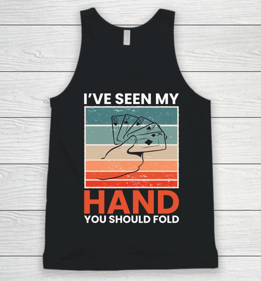 I've Seen My Hand You Should Fold Unisex Tank Top