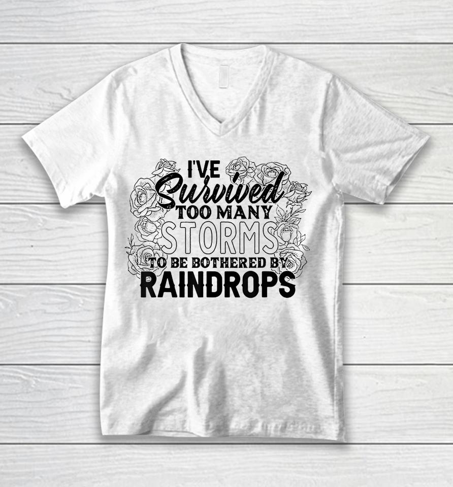I've Survived Too Many Storms To Be Bothered By Raindrops Unisex V-Neck T-Shirt