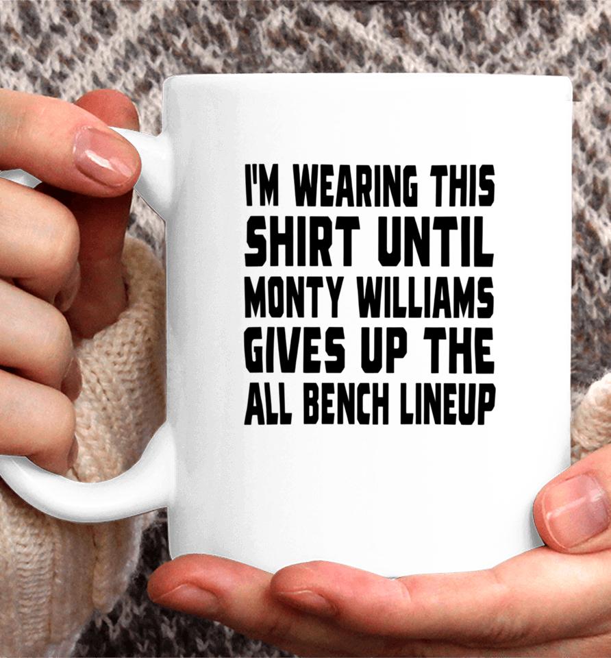 Jack Kelly I’m Wearing This Shirt Until Monty Williams Gives Up The All Bench Lineup Coffee Mug