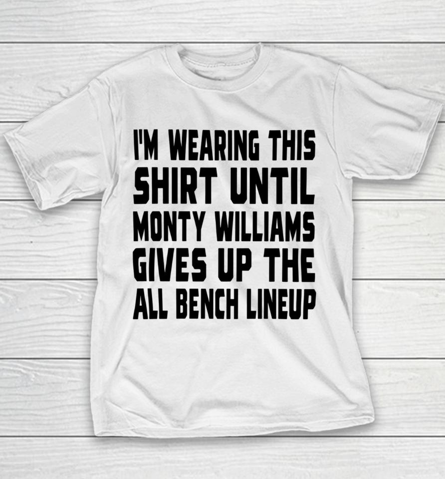 Jack Kelly I’m Wearing This Shirt Until Monty Williams Gives Up The All Bench Lineup Youth T-Shirt