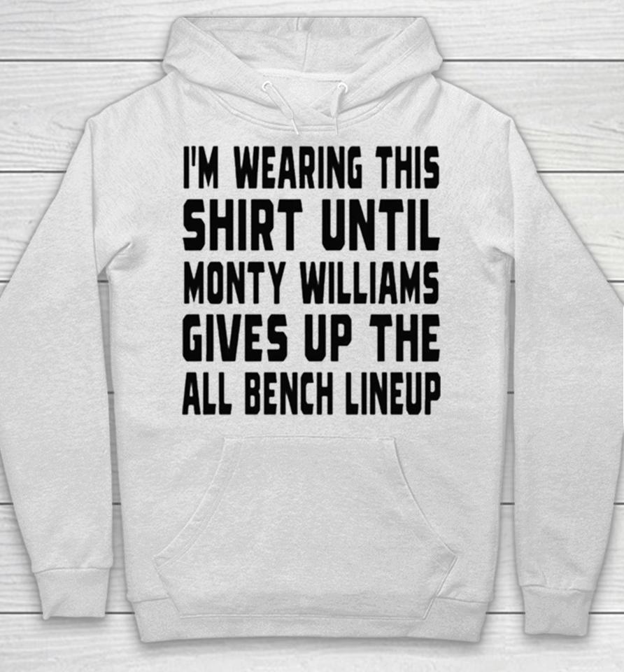 Jack Kelly Im Wearing This Until Monty Williams Gives Up The All Bench Lineup Hoodie