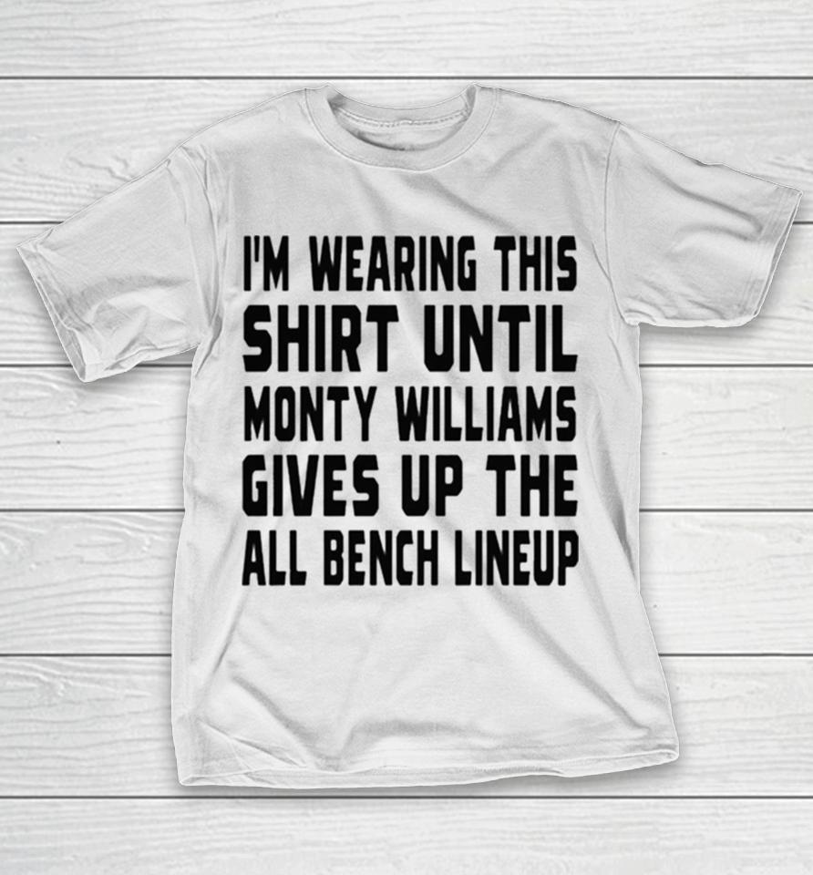 Jack Kelly Im Wearing This Until Monty Williams Gives Up The All Bench Lineup T-Shirt