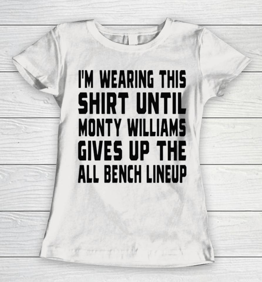 Jack Kelly Im Wearing This Until Monty Williams Gives Up The All Bench Lineup Women T-Shirt
