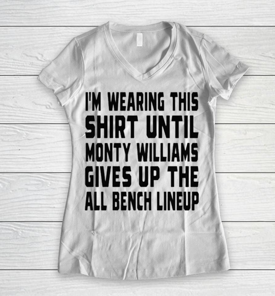 Jack Kelly Im Wearing This Until Monty Williams Gives Up The All Bench Lineup Women V-Neck T-Shirt