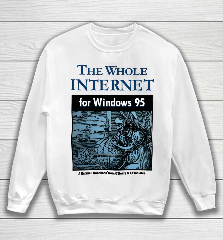 Jackets &Amp; Hats The Whole Internet For Windows 95 Sweatshirt