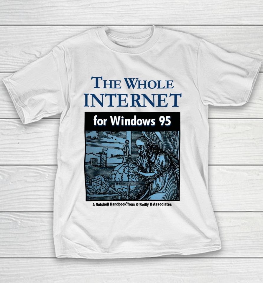 Jackets &Amp; Hats The Whole Internet For Windows 95 Youth T-Shirt