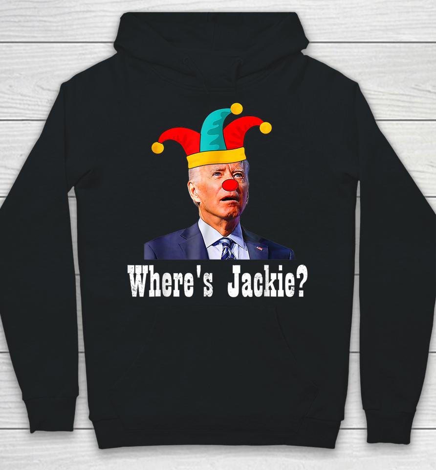 Jackie Are You Here Where's Jackie Biden President Funny Tee Hoodie
