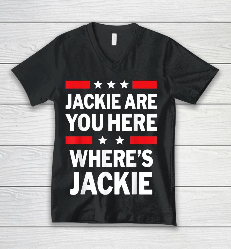 Jackie Are You Here Where's Jackie Joe Biden President Funny Unisex V-Neck T-Shirt