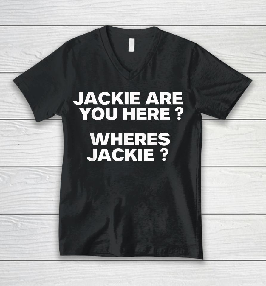 Jackie Are You Here Where's Jackie Joe Biden President Funny Unisex V-Neck T-Shirt